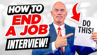 HOW TO END A JOB INTERVIEW! (What to SAY and DO at the END of a Job Interview to PASS!)