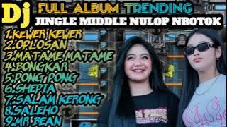 JINGLE KEWER KEWER ‼️DJ TRENDING MIDDLE NROTOK NULOP TERBARU YANG KALIAN CARI'