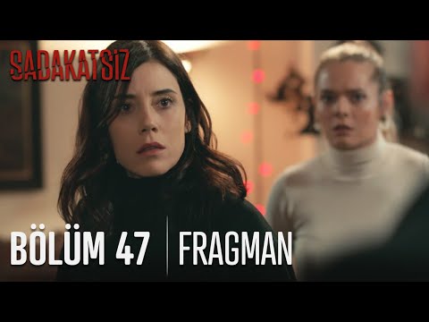 Sadakatsiz 47. Bölüm Fragmanı