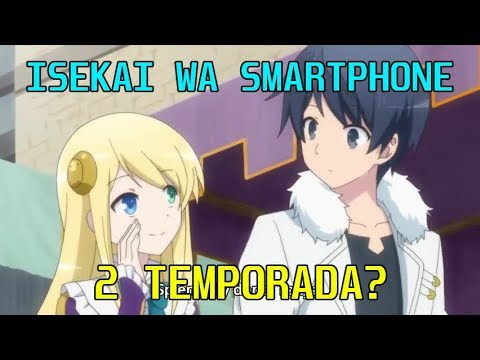 Anime Isekai wa Smartphone to Tomo ni ganhará 2 temporada