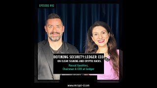 #Ep.92: "Defining Security: Ledger CEO On Clear Signing And Crypto Hacks."