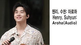 [요청|Request] Henry 헨리 아로하(Aroha) (with 수현) Audio