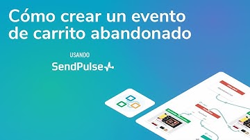 Automation 360 | Cómo crear un evento de carrito abandonado usando SendPulse