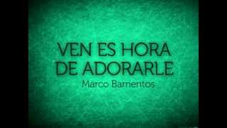 Video thumbnail of "PISTA VEN ES HORA DE ADORARLE Marcos Barrientos"