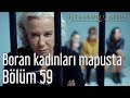 İstanbullu Gelin 59. Bölüm - Boran Kadınları Mapusta