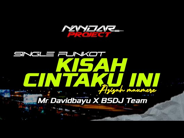 Funkot KISAH CINTAKU INI Azizah maumere || By Mr Davidbayu u0026 BSDJ Team #funkytone class=