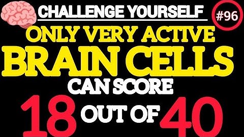 Only the Top 5% with Very Active Brains Cells Can Score 18/40 – Are You One? Quiz 96