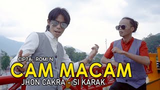 CAM MACAM || JHON CAKRA - SIKARAK