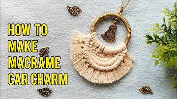 Macrame Car Charm Tutorial | Macrame Car Diffuser | DIY Car Hanging Ideas | Macrame Semi Circle