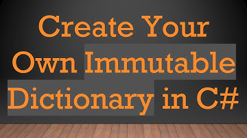 Create Your Own Immutable Dictionary in C#