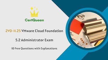 2V0-11.25 VMware Cloud Foundation 5.2 Administrator Exam | 10 Free Questions with Explanations