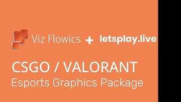 Viz Flowics - Let’s Play Live - Esports Graphics (CS:GO / Valorant / Class Royale)