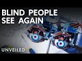 Scientists Make Blind People See Again | Unveiled