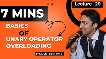 Learn Unary Operator Overloading in 7 Mins|| Simple Explanation|| Solved Example|| Lecture 29
