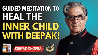 Healing the Inner Child | Reconnect with Your True Self | Deepak Chopra Inspired Guided Meditation