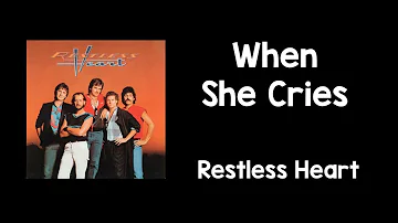 When She Cries (Lyrics) - Restless Heart
