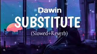 Dawin-Substitute (Slowed Reverb) Remix