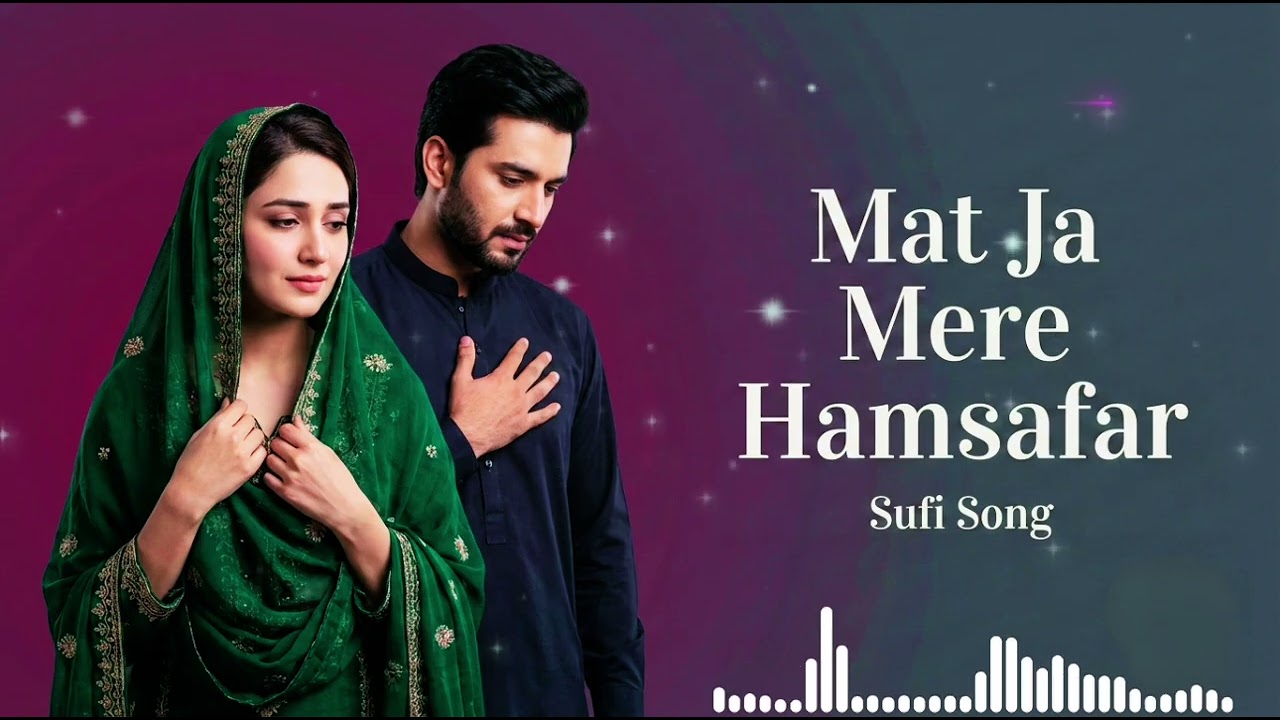 मत जा मेरे हमसफर (Mat Ja Mere Humsafar) | Heart Touching Sufi Sad Song | Roohani Judaai Geet 2026