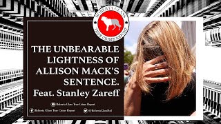 The Unbearable Lightness of Allison Mack's Sentence Ft. Stanley Zareff