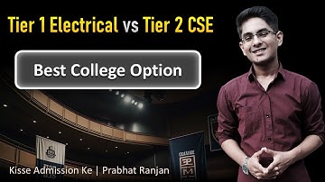 Tier 1 Electrical vs Tier 2 CSE: Engineering College vs Branch 🤔