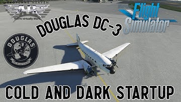 Douglas DC-3 Cold and Dark Startup Tutorial in Microsoft Flight Simulator (Asobo DC-3)