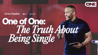 One of One (Part One): The Truth about Being Single  DeVon Franklin