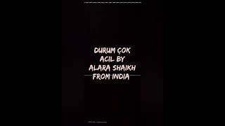 Durum Çok Acilsinan Akçılmustafa Cecelimerve Özbeyakustik By An Indian Girl