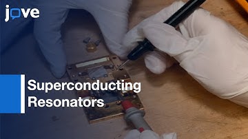 Superconducting Resonators Fabrication and Characterization | Protocol Preview