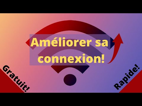 Comment améliorer sa connexion internet! [gratuit, sans logiciel]