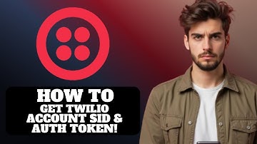 How to Get Twilio Account Sid and Auth Token 2025