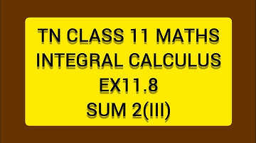 TN CLASS 11 MATHS INTEGERAL CALCULUS EX 11.8 SUM 2(III)
