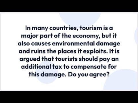IELTS Essay Topic - A Case For A Tourism Tax To Compensate For Environmental Damage