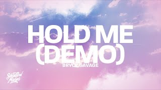 Bryce Savage - Hold Me (Demo) Lyrics