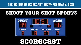 The Big Super Scorecast Show - February 11, 2022