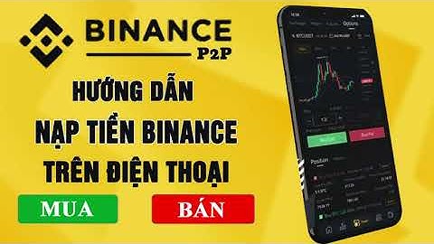 Hướng dẫn nạp tiền vào sàn binance năm 2024