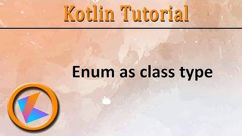 #217 Kotlin Tutorial | Enum as Class type