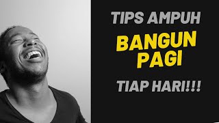 Tips Bangun Pagi  Lakuin 4 Hal Ini, Lo Pasti Bisa Bangun Pagi Tiap Hari!