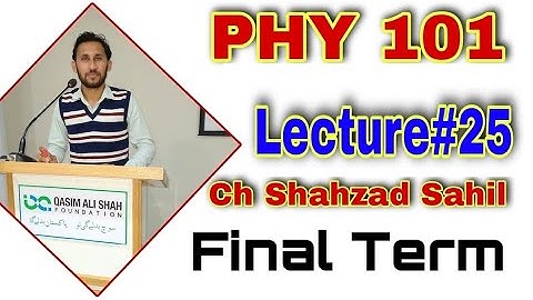 PHY101 Lecture 25 | PHY101 Final Term Preparation 2021 | VU | By Ch Shahzad Sahil