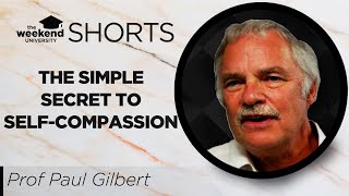 The Simple Secret to Self Compassion - Professor Paul Gilbert OBE