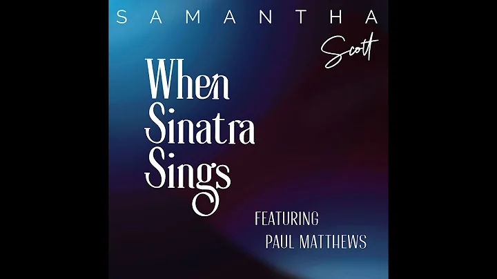 When Sinatra Sings  Samantha Scott