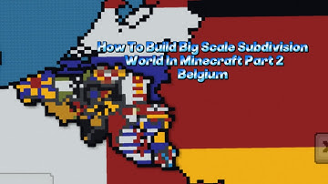 How To Build Big Scale Subdivision World In Minecraft Part 2 Belgium