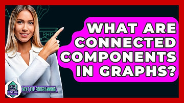 What Are Connected Components In Graphs? - Next LVL Programming