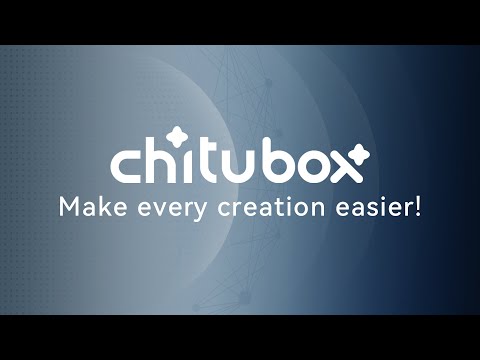 CHITUBOX——Make Every Creation Easier