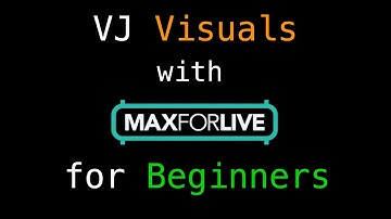 VJ Visuals with Max 4 Live | Course for Beginners | Ep 1