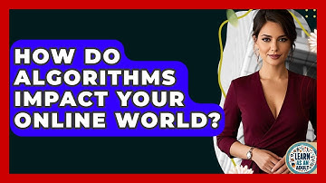 How Do Algorithms Impact Your Online World? - Learn As An Adult