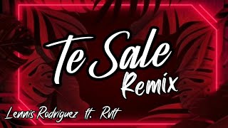 Lennis Rodriguez & Rvfv - Te Sale, Remix (letra)