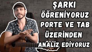 Gitar Dersi #13 ► Şarkı Öğreniyoruz! Porte ve Tab Üzerinde Analiz Ediyoruz!