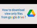 How to download protected/view only pdf/video/docs files from google drive ?