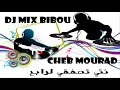 cheb mourad nti tsafgi l raba7 mix by dj bibou
