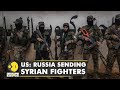 US says Russia is recruiting Syrian fighters to fight in Ukraine | Russia-Ukraine Conflict | WION